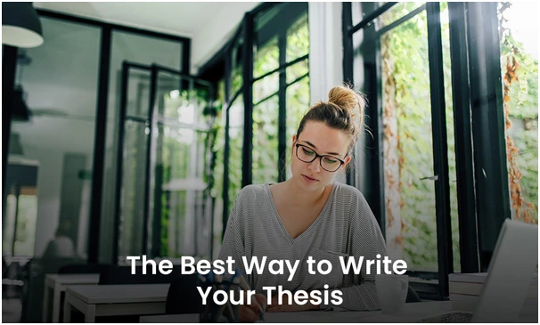 The Best Way to Write Your Thesis